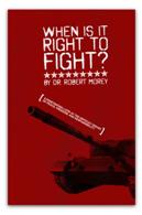 When is it Right to Fight?