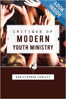 Critique of Modern Youth Ministry by Christopher Schlect