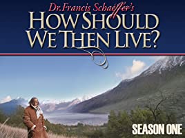 How Should We Then Live? by Dr. Francis Schaeffer